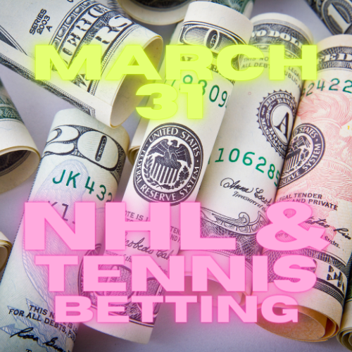 March 31 Tennis and NHL Betting