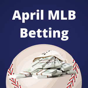 April Baseball Betting