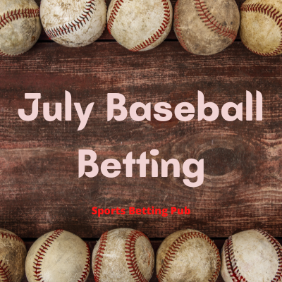 July Baseball Betting