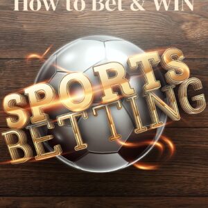 How to Bet and WIN
